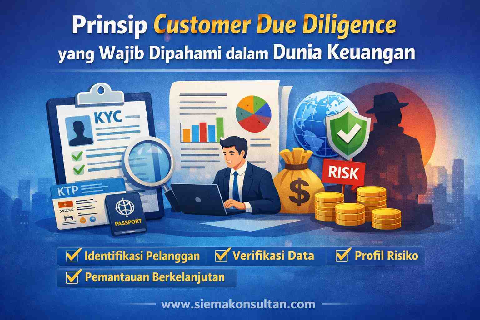 Prinsip Customer Due Diligence yang Wajib Dipahami dalam Dunia Keuangan